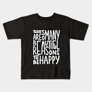 Inspirtional Quote Reasons To Be Happy Kids T-Shirt